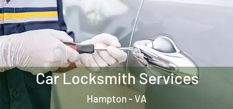Car Locksmith Services Hampton - VA