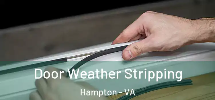 Door Weather Stripping Hampton - VA