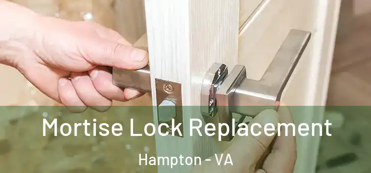 Mortise Lock Replacement Hampton - VA