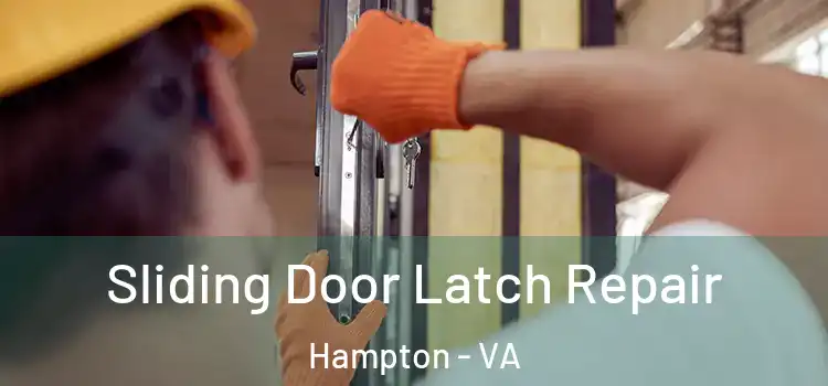 Sliding Door Latch Repair Hampton - VA