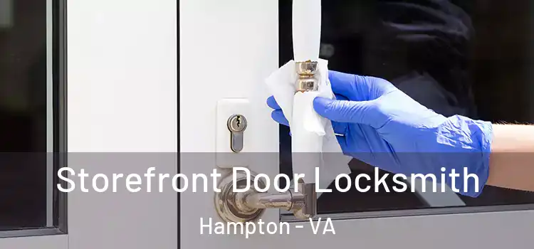 Storefront Door Locksmith Hampton - VA